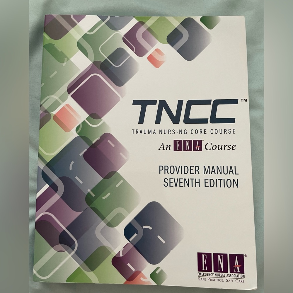 Trauma Nursing Core Course (TNCC) Provider Manual